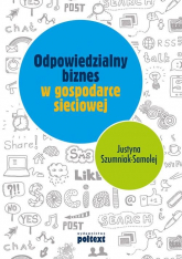 Odpowiedzialny biznes w gospodarce sieciowej - Szumniak-Samolej Justyna | mała okładka