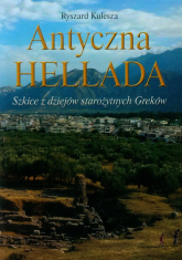 Antyczna Hellada Szkice z dziejów starożytnych Greków - Kulesza Ryszard | mała okładka