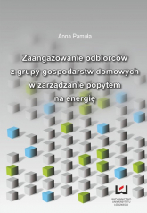 Zaangażowanie odbiorców z grupy gospodarstw domowych w zarządzanie popytem na energię - Anna Pamuła | mała okładka