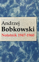 Notatnik 1947-1960 - Andrzej Bobkowski | mała okładka