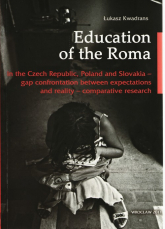 Education of the Roma in the Czech Republic, Polan and Slovakia - Łukasz Kwadrans | mała okładka