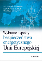 Wybrane aspekty bezpieczeństwa energetycznego Unii Europejskiej - Rosicki Remigiusz. Ostan Witold | mała okładka
