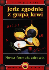 Jedz zgodnie z grupą krwi Nowa formuła zdrowia - Jorg Zittlau | mała okładka