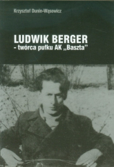 Ludwik Berger twórca pułku AK Baszta - Krzysztof Dunin-Wąsowicz | mała okładka