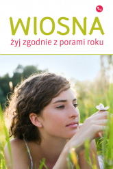 Wiosna Żyj zgodnie z porą roku  /MG - Dorota Grupińska | mała okładka