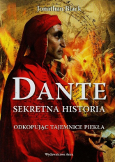 Dante Sekretna historia Odkopując tajemnice Piekła - Jonathan Black | mała okładka