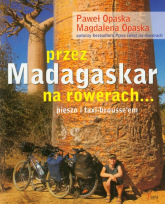 Przez Madagaskar na rowerach pieszo i taxi-brousse'em - Opaska Magdalena, Opaska Paweł | mała okładka