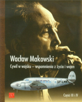 Cywil w wojsku Wspomnienia z życia i wojen Części 3 i 4 - Wacław Makowski | mała okładka