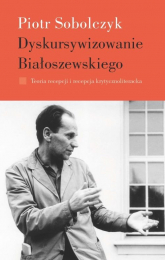 Dyskursywizowanie Białoszewskiego - Piotr Sobolczyk | mała okładka