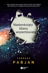 Niedomknięty bilans wszechświata - Pabjan Tadeusz | mała okładka