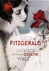 Zatańcz ze mną ostatni walc - Zelda Fitzgerald | mała okładka