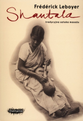 Shantala Tradycyjna sztuka masażu - Frederick Leboyer | mała okładka