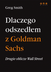 Drugie oblicze Wall Street, czyli dlaczego odszedłem z Goldman Sachs - Greg Smith | mała okładka