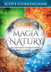 Magia natury Jak wykorzystać energię żywiołów - Cunningham Scott | mała okładka