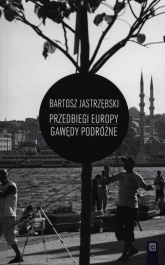 Przedbiegi Europy Gawędy podróżne - Bartosz Jastrzębski | mała okładka