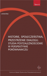 Historie, społeczeństwa, przestrzenie dialogu Studia postzależnościowe w perspektywie porównawczej - Kołodziejczyk Dorota | mała okładka
