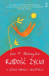 Radość życia O sztuce miłości i akceptacji - Buscaglia Leo F. | mała okładka