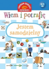 Wiem i potrafię... Jestem samodzielny - zbiorowe Opracowanie | mała okładka