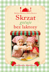Skrzat gotuje bez laktozy - Barszcz Barbara, Barszcz Marta | mała okładka