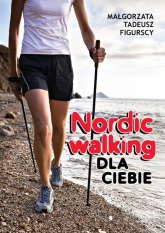 Nordic walking dla Ciebie - Figurska Małgorzata, Figurski Tadeusz | mała okładka
