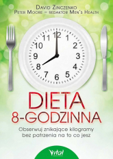 Dieta 8-godzinna Obserwuj znikające kilogramy bez patrzenia na to co jesz - David Zinczenko | mała okładka
