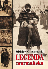 Legenda murmańska - Zdzisław Chrząstowski | mała okładka
