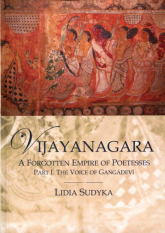 Vijayanagara A Forgotten Empire of Poetesses Part I. the Voice of Gangadevi - Lidia Sudyka | mała okładka