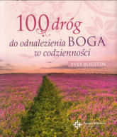 100 dróg do odnalezienia Boga w codzienności - Yves Boulvin | mała okładka