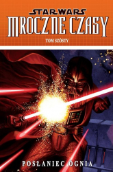 Star Wars Mroczne Czasy Tom 6 Posłaniec ognia - | mała okładka