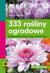 333 rośliny ogrodowe Najpiękniejsze krzewy, byliny i kwiaty cięte - Martin Haberer | mała okładka