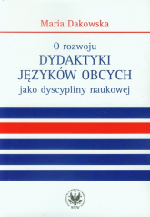 O rozwoju dydaktyki języków obcych jako dyscypliny naukowej - Maria Dakowska | mała okładka
