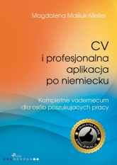 CV i profesjonalna aplikacja po niemiecku Kompletne vademecum dla osób poszukujących pracy - Magdalena Maśluk-Meller | mała okładka