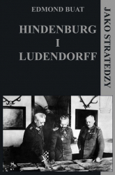 Hindenburg i Ludendorff jako stratedzy - Edmond Buat | mała okładka