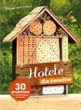 Hotele dla owadów 30 projektów do samodzielnego wykonania - Melanie Orlow | mała okładka