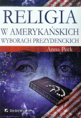 Religia w amerykańskich wyborach prezydenckich - Aana Peck | mała okładka