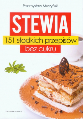 Stewia 151 słodkich przepisów bez cukru - Przemysław Muszyński | mała okładka