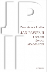 Jan Paweł II i polski świat akademicki - Franciszek Ziejka | mała okładka