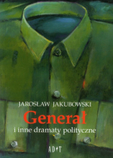 Generał i inne dramaty polityczne - Jakubowski Jarosław | mała okładka