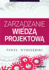 Zarządzanie wiedzą projektową - Paweł Wyrozębski | mała okładka