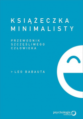 Książeczka minimalisty Prosty przewodnik szczęśliwego człowieka - Babauta Leo | mała okładka