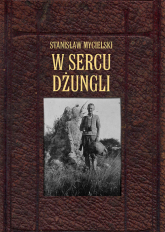 W sercu dżungli - Stanisław Mycielski | mała okładka