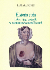 Historia ciała Lekarz i jego pacjentki w osiemnastowiecznym Eisenach - Barbara Duden | mała okładka