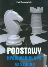 Podstawy królewskiej gry w szachy - Emil Przewoźnik | mała okładka