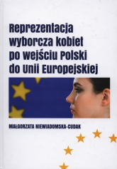 Reprezentacja wyborcza kobiet po wejściu Polski do Unii Europejskiej - Małgorzata Niewiadomska-Cudak | mała okładka