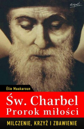 Św. Charbel Prorok Miłości Milczenie, krzyż i zbawienie - Elie Maakaroun | mała okładka