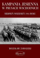 Kampania jesienna w Prusach Wschodnich sierpień-wrzesień 1914 roku - Bolesław Zawadzki | mała okładka