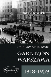 Garnizon Warszawa 1918-1939 - Czesław Witkowski | mała okładka