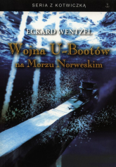 Wojna U-Bootów na Morzu Norweskim Rejsy bojowe U-995 ostatniego u-boota II wojny światowej - Eckard Wentzel | mała okładka