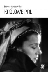 Królowe PRL - Dorota Sosnowska | mała okładka