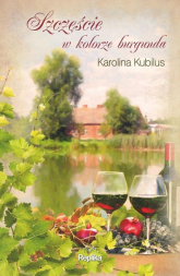 Szczęście w kolorze burgunda - Karolina Kubilus | mała okładka
